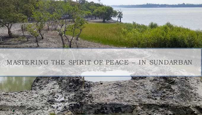 Mastering the Spirit of Peace – In Sundarban