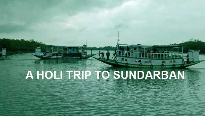 A Holi Trip to Sundarban