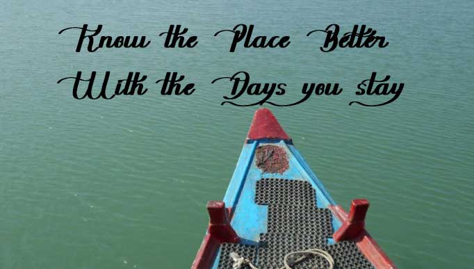 Know the Place Better: With the Days you stay