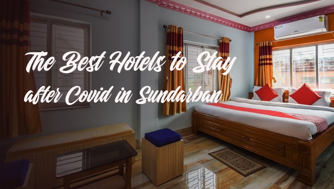 The Best Hotels to Stay after Covid in Sundarban